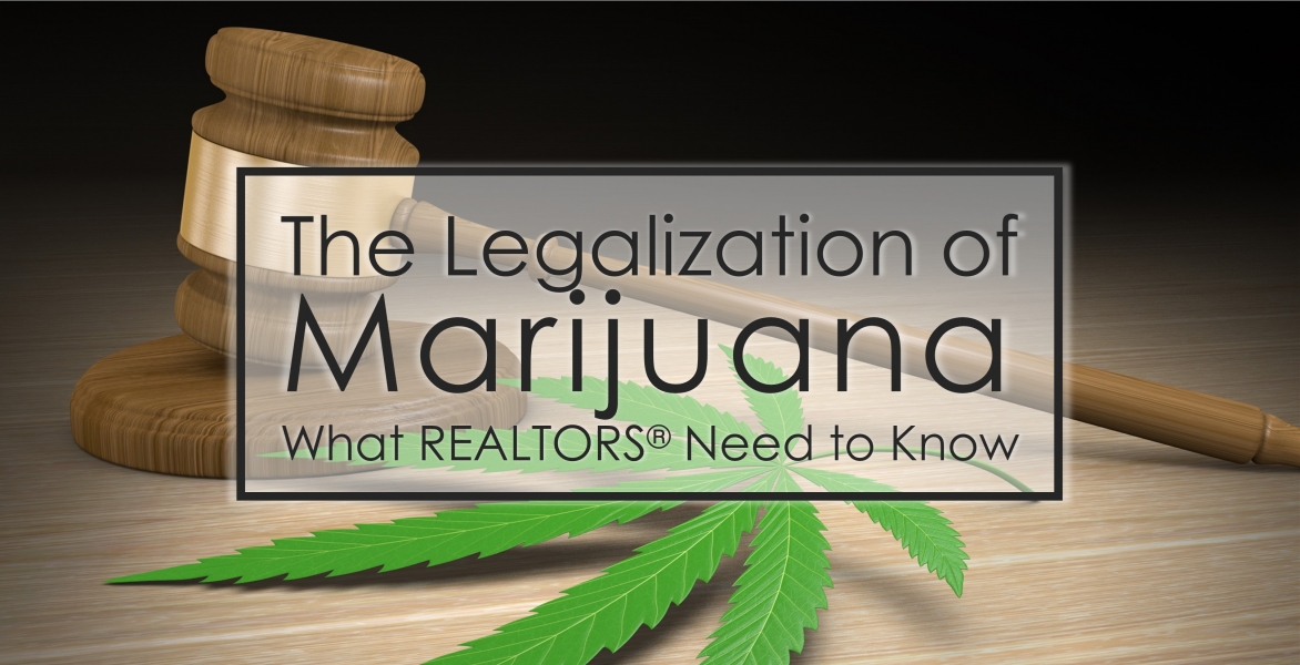 The Legalization of Marijuana: What REALTORS® Need to Know 